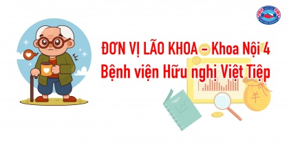 Đơn vị Lão khoa - Khoa Nội 4 - Bệnh viện Hữu nghị Việt Tiệp.
